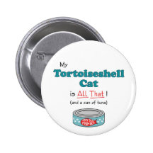 My Tortoiseshell Cat is All That! Funny Kitty Pinback Button