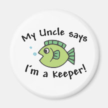 My Uncle Says I'm a  Keeper! Refrigerator Magnets
