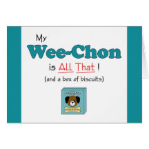 My Wee-Chon is All That! Greeting Cards