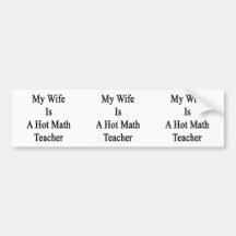 My Wife Is A Hot Math Teacher.png Bumper Sticker