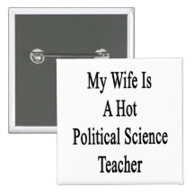 My Wife Is A Hot Political Science Teacher Pins