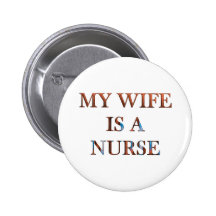 My Wife is a Nurse Pin