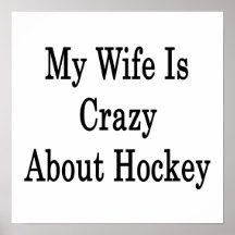 My Wife Is Crazy About Hockey Print