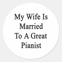 My Wife Is Married To A Great Pianist Stickers