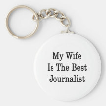 My Wife Is The Best Journalist Keychain