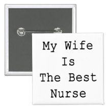 My Wife Is The Best Nurse Buttons
