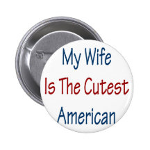 My Wife Is The Cutest American Pin