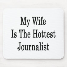 My Wife Is The Hottest Journalist Mouse Pads