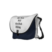 My Wife Will Get Rich Hiking Courier Bags
