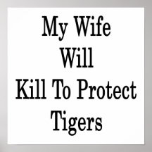 My Wife Will Kill To Protect Tigers Poster
