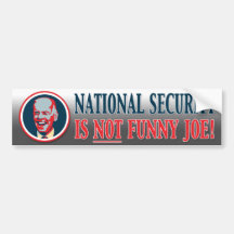 National Security is NOT funny Joe! - Bumper Stick Bumper Stickers