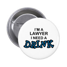 Need a Drink - Lawyer Pins