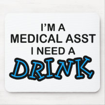 Need a Drink - Medical Asst Mouse Pad