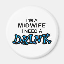 Need a Drink - Midwife Magnet
