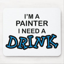 Need a Drink - Painter Mouse Mat