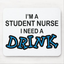 Need a Drink - Student Nurse Mouse Mat