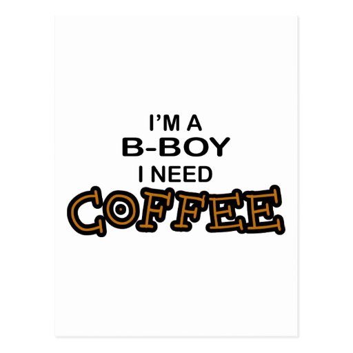 Need Coffee - B-Boy Postcard