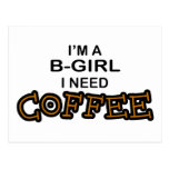 Need Coffee - B-Girl Post Card