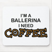Need Coffee - Ballerina Mouse Mats