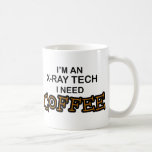 Need Coffee - X-Ray Tech Mugs