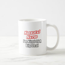 Neonatal Nurse...Kind of a Big Deal Coffee Mugs