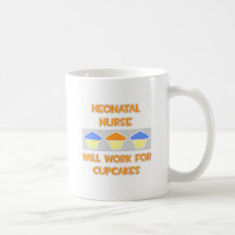 Neonatal Nurse ... Will Work For Cupcakes Coffee Mug