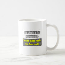 Neonatal Nurses...Smarter Coffee Mugs
