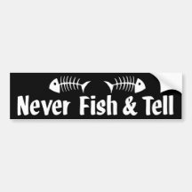 Never Fish & Tell Bumper Stickers