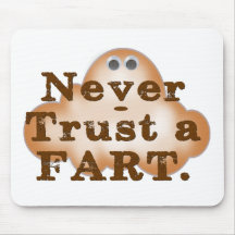 Never Trust a Fart Mouse Pads