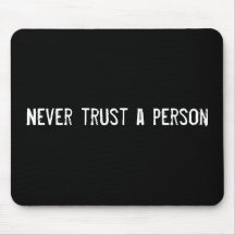 Never trust a person mousemat