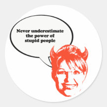 Never underestimate the power of stupid people stickers