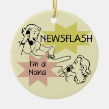 Newsflash I'm a Nana T-shirts and Gifts Christmas Tree Ornament
