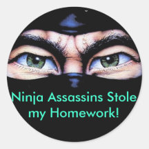 Ninja Assassins Stole my Homework! Round Sticker