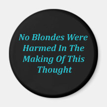 No Blondes Were Harmed... Fridge Magnets