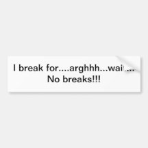 No breaks - bumper sticker