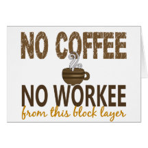 No Coffee No Workee Block Layer Greeting Card
