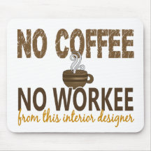 No Coffee No Workee Interior Designer Mousepad