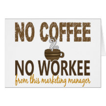 No Coffee No Workee Marketing Manager Greeting Card