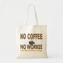 No Coffee No Workee Marketing Manager Tote Bags