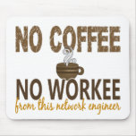 No Coffee No Workee Network Engineer Mouse Mat