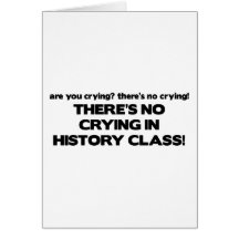 No Crying in History Class Cards