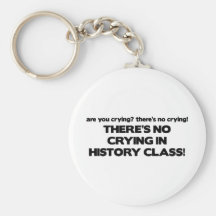 No Crying in History Class Key Chain