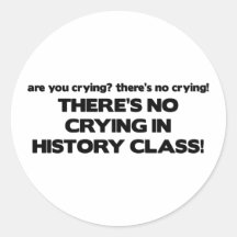 No Crying in History Class Round Sticker