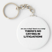 No Crying in Litigation Key Chains