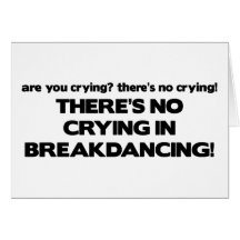 No Cyring - Breakdancing Greeting Card