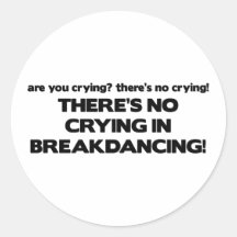 No Cyring - Breakdancing Round Stickers