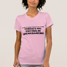 No Cyring - Breakdancing T-shirt