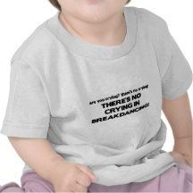 No Cyring - Breakdancing Tee Shirts