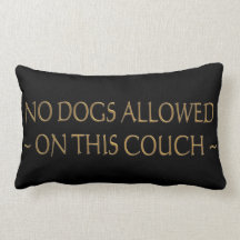 No Dogs Allowed Pillows