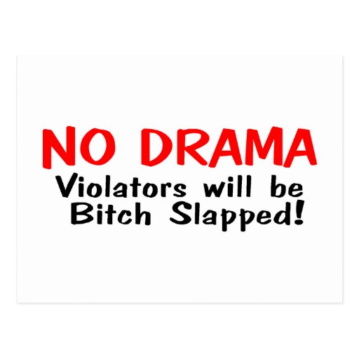 No Drama Violators Will Be Bitch Slapped Post Card